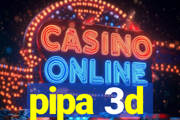 pipa 3d